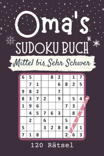 Oma's Sudoku-Buch Mittel bis Sehr Schwer 120 Rätsel: kleine Geschenke für oma zu weihnachten oder Geburtstag | Gedächtnistraining für Senioren