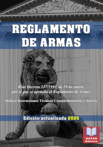REGLAMENTO DE ARMAS. Real Decreto 137/1993, de 29 de enero, por el que se aprueba el Reglamento de Armas. Incluye Instrucciones Técnicas Complementarias y Anexos.: Legislación española actualizada.