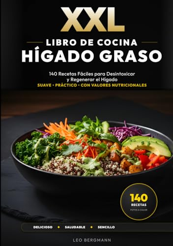 XXL Libro de Cocina para el Hígado Graso: 140 Recetas Fáciles para Desintoxicar y Regenerar el Hígado: Guía paso a paso. Dieta fácil para bajar de ... fotos a color! (Libros de Cocina XXL [ES])