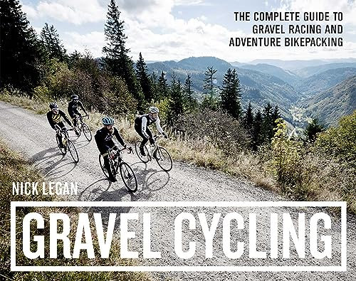 Gravel Cycling: The Complete Guide to Gravel Racing and Adventure Bikepacking