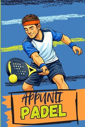 Quaderno appunti PADEL: Costruire la tua strategia e migliorare per vincere a padel
