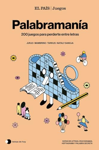 Palabramanía (El País Juegos): 200 juegos para perderte entre letras (Voces de hoy)
