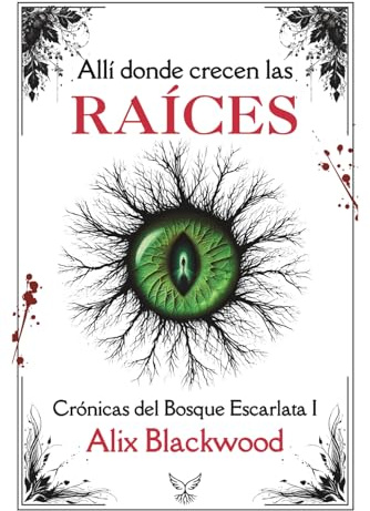 Allí donde crecen las raíces (Las Crónicas del Bosque Escarlata)