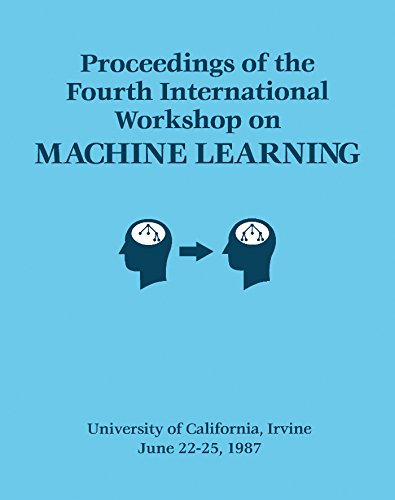 Proceedings of the Fourth International Workshop on MACHINE LEARNING: June 22–25, 1987 University of California, Irvine (English Edition)