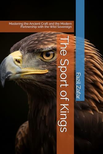 The Sport of Kings: Mastering the Ancient Craft and the Modern Partnership with the Wild Sovereign
