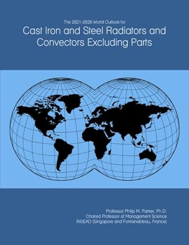The 2021-2026 World Outlook for Cast Iron and Steel Radiators and Convectors Excluding Parts