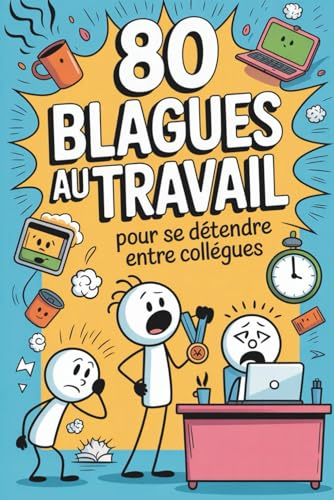 80 Blagues Au Travail: Livre d'humour pour adultes – Idées cadeaux humoristiques pour collègues, amis ou couples