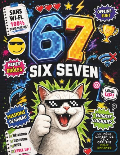67 SIX SEVEN - Le Méga Livre Pour Enfants: Cahier d’activités avec Jeux, Énigmes, Memes Drôles, & Défis Malins & Missions Ooffline pour Garçons et Filles de 8 à 14 ans. Le Cadeau Amusant pour Enfants