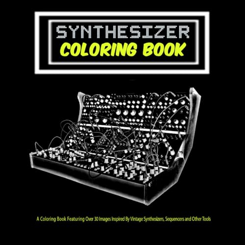 Synthesizer Coloring Book: Unique Ilustrations Featuring Over 30 Vintage Keyboards, Sequencers, & Other Tools That Have Shaped Music Production