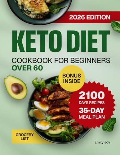 Keto Diet Cookbook for Beginners Over 60: 2100 Days of Easy, Low-Carb & Delicious Recipes to Cook Healthy Meals with Less Sugar. Includes a 35-Day ... Diet Made Simple: Easy & Delicious Recipes)