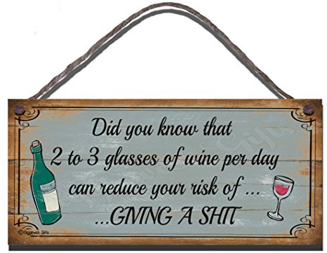 Shabby Chic Birthday Occasion Wooden Funny Sign Wall Plaque Did You Know That Two To Three Glasses Of Wine Per Day Can Reduce Your Risk Of Giving A S**t