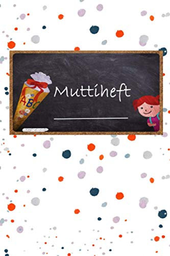 Muttiheft: Ein Mitteilungsheft für Schule, Kindergarten