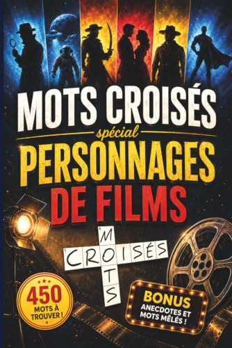 Mots croisés spécial Personnages de films: Plus de 450 mots à trouver - Anecdotes et mots mêlés - Le cadeau idéal pour les fans de cinéma