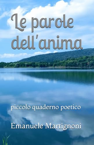 LE PAROLE DELL'ANIMA: piccolo quaderno poetico