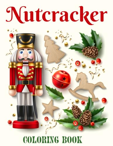 Nutcracker Coloring Book: An Effective Way For Relaxation And Stress Relief For Nutcracker Fans