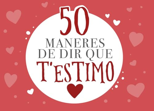 50 maneres de dir que t'estimo: Llibre personalitzat – El regal perfecte per Sant Jordi, Sant Valentí o aniversaris, tant per a home com per a dona.