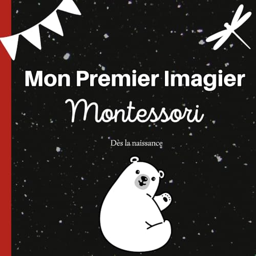 Mon Premier Imagier Montessori - Un livre d'éveil pour bébé avec 70 illustrations, basé sur la technique de stimulation visuelle par images contrastées en noir et blanc