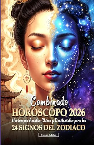 Horóscopo Combinado 2026 para 24 Signos del Zodiaco: Horóscopos Anuales Chinos y Occidentales (Chinese Horoscopes 2026: The Year of the Fire Horse)