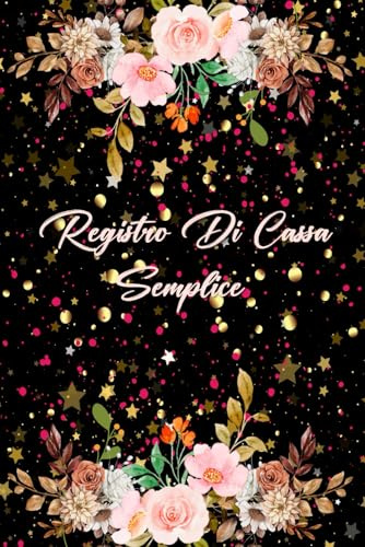 Registro Di Cassa Semplice: Quaderno dei Conti Mensili Familiari e Personali, Libro Entrate e Uscite per I Proprietari Di Piccole Imprese E Lavoratori Autonomi