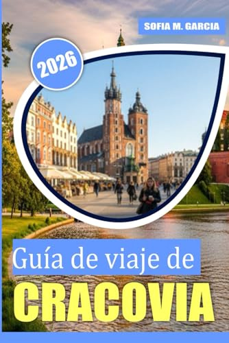 Guía de viaje de Cracovia: Una guía perfecta para la mejor comida, cultura y lugares de interés en Cracovia (Guías de Ciudades Europeas)