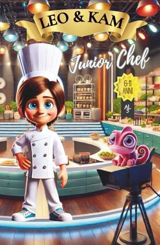 Leo & Kam a Junior Chef: Un Delizioso Libro per Bambini pieno di insegnamenti e messaggi positivi