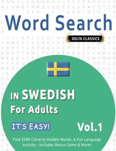 WORD SEARCH IN SWEDISH FOR ADULTS - IT'S EASY! VOL.1 - DELTA CLASSICS - FIND 2000 CLEVERLY HIDDEN WORDS: A FUN LANGUAGE ACTIVITY - INCLUDES BONUS GAME & MORE!
