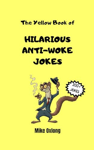 The Yellow Book of HILARIOUS ANTI-WOKE JOKES: Over 200+ Jokes that would Get You Fired Today! Offensive, Politically Incorrect Satire for Adults. Dark ... Right-Wing adults who Hate Cancel Culture.