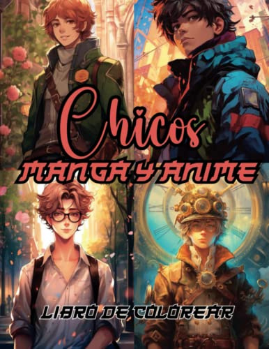 Libro de Colorear Chicos Anime y Manga (100 páginas): Libro para Pintar Manga, Anime, Ghibli, Romance, Fantasía, Ciencia ficción y Steampunk (Libros Anime y Manga)