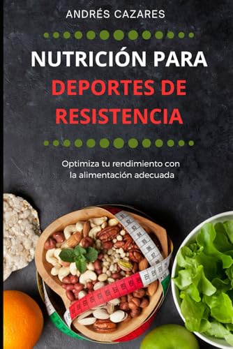 NUTRICIÓN PARA DEPORTES DE RESISTENCIA: Optimiza tu rendimiento con la alimentación adecuada
