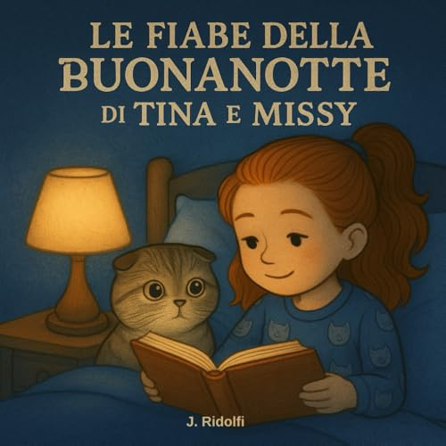 LE FIABE DELLA BUONANOTTE DI TINA E MISSY: Dieci storie della buonanotte per sognare insieme