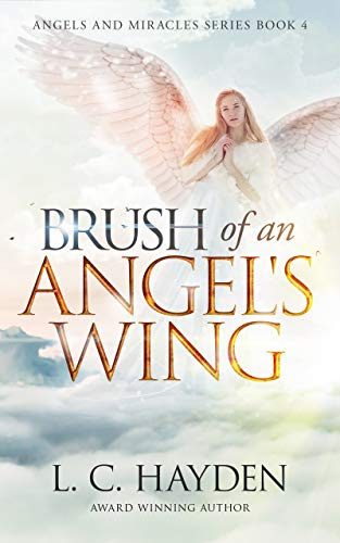 BRUSH OF AN ANGEL'S WING: Angel and Miracle Series (Angels and Miracle Series)