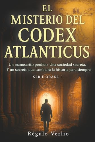 El Misterio del Codex Atlanticus: Una trepidante novela de ficción histórica y aventuras, que te dejará con ganas de más (Serie Drake)