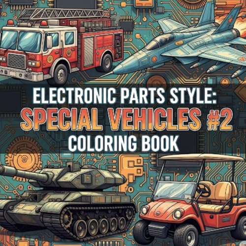 Electronic Parts Style: Special Vehicles #2: coloring book