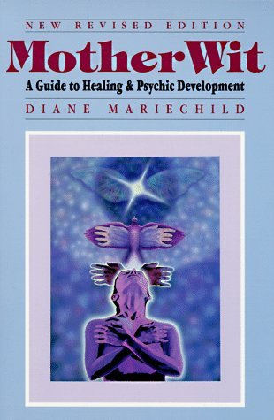 Mother Wit : a Guide to Healing & Psychic Development New Revised Edition