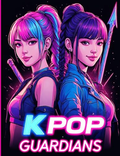 K-POP GUARDIANS - 30 dibujos para colorear de guerreras Kpop con estilo - A partir de 7 años: Libro para colorear de ídolos badass para los fans del KPOP, el anime y el manga.