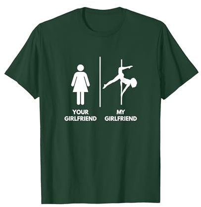 Il Tuo vs la mia Ragazza Girlfriend - Pole Dance Maglietta, Uomo, Verde Foresta, M