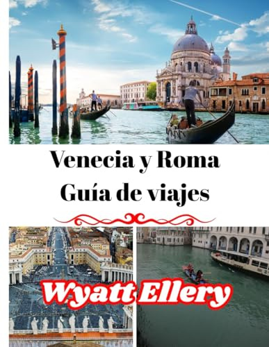 Venecia y Roma Guía de viajes: Principales atracciones, joyas ocultas, itinerarios detallados, hoteles, restaurantes, cultura y consejos locales.