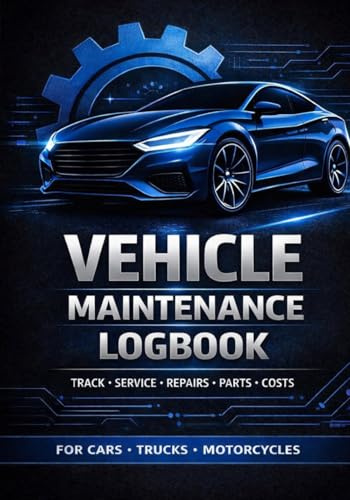 Vehicle Maintenance Logbook: Track Service, Repairs, Parts, Oil Changes and Maintenance for Cars, Trucks and Motorcycles