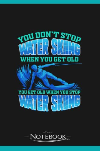Notebook: Waterski Dont Stop Waterskiing Water Ski: Notebook Journal , Planner, Diary 6x9 , 120 Pages| Perfect As A Gift