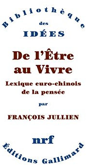 De l’Être au Vivre. Lexique euro-chinois de la pensée
