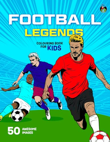 Football Legends Colouring Book for Kids: 50 Awesome Colouring Pages of World Soccer Heroes for Boys and Girls Aged 5-12
