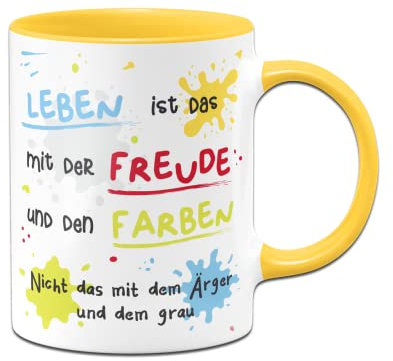 Tassenbrennerei Tasse mit Spruch - Leben ist das mit der Freude und den Farben - Kaffeetasse lustig mit Motivation - Geschenk Kollegin, Kollegen (Gelb)