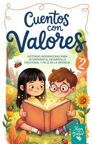 Cuentos con Valores para Niños y Niñas 2: Historias inspiradoras para acompañar el desarrollo emocional y feliz en la infancia