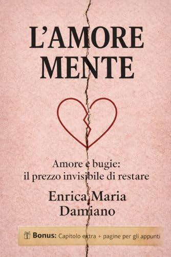L'amore Mente: Amore E Bugie: Il Prezzo Invisibile Di Restare