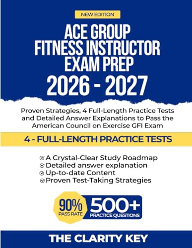 ACE Group Fitness Instructor Exam Prep 2026-2027: Proven Strategies, 4 Full-Length Practice Tests and Detailed Answer Explanations to Pass the ... GFI Exam (CLARITY EXAM PREP STUDY GUIDE)