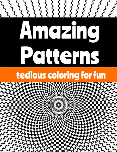 Amazing Patterns Coloring book: tedious coloring for fun