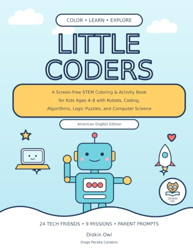 Little Coders: A Screen-Free STEM Coloring & Activity Book for Kids Ages 4–8 with Robots, Coding, Algorithms, Logic Puzzles, and Computer Science — American English Edition