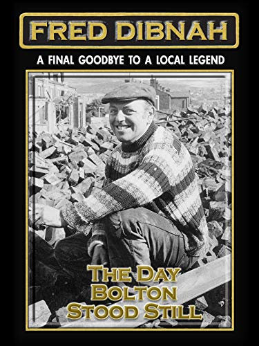 Fred Dibnah - A Final Goodbye to a Local Legend: The Day Bolton Stood Still