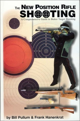 The New Position Rifle Shooting: A How-To Text For Shooters And Coaches