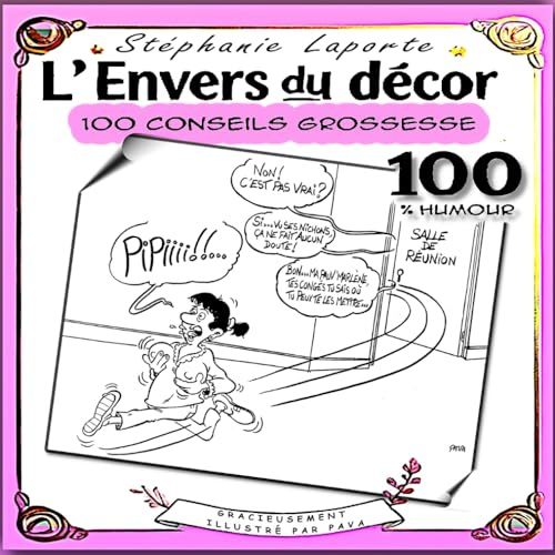 L'Envers du Décor – 100 Conseils Drôles et Pratiques pour Vivre sa Grossesse avec Humour.: Guide Illustré pour Futurs parents